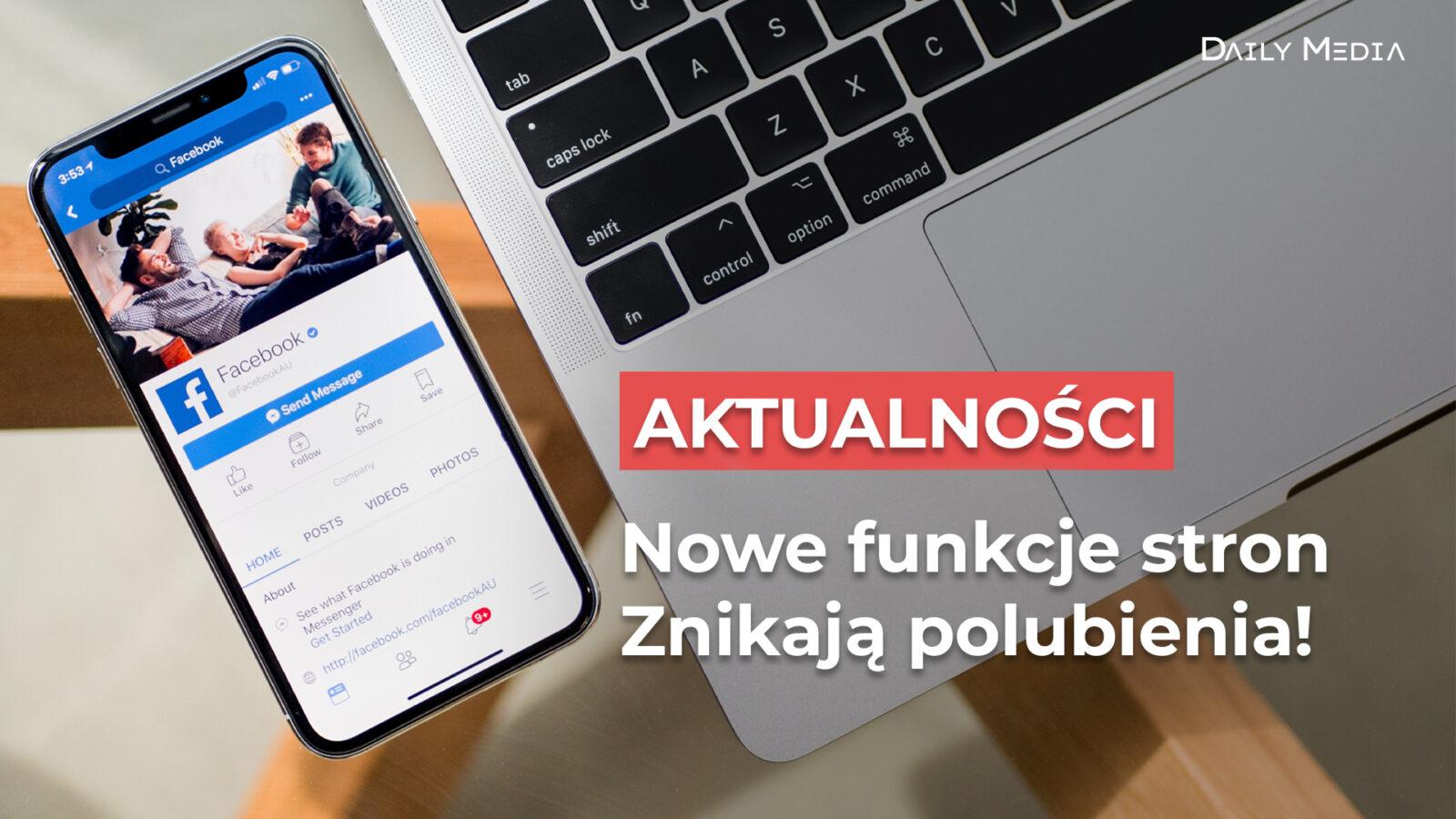 Facebook - Nowe funkcje stron - Znikają polubienia!